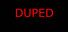DUPED