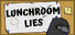 Lunchroom Lies