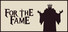 For The Fame