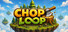 Chop Loop