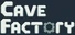 Cave Factory