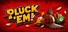 Pluck Em!
