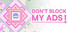 Don't Block My Ads!