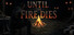 Until the Fire Dies
