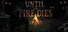 Until the Fire Dies