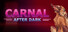 Carnal After Dark