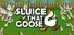 Sluice That Goose!