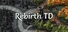 Rebirth TD