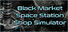 Black Market Space Station Shop Simulator
