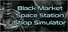 Black Market Space Station Shop Simulator