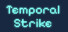 Temporal Strike