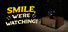 Smile, We're Watching