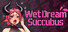 Wet Dream Succubus