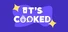 It's cooked