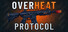 OVERHEAT PROTOCOL
