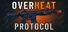 OVERHEAT PROTOCOL