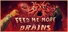 FEED ME MORE BRAINS