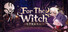 For The Witch