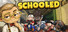 Schooled