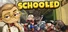 Schooled