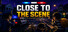 Close to the Scene