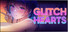 Glitch Hearts