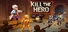 Kill The Hero