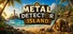 Metal Detector Island