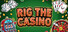 Rig the Casino