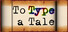 To Type a Tale