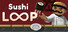 Sushi Loop