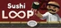 Sushi Loop