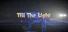 Till The Light