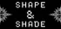 SHAPE & SHADE