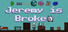Jeremy is Broke