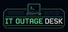 IT Outage Desk
