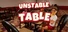 Unstable Table