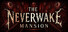 The Neverwake Mansion