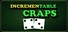 Incrementable Craps