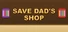Save Dad's Shop