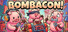 BOMBACON!