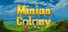 Minion Colony