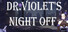 DR. VIOLET'S NIGHT OFF