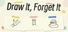 Draw It, Forget It