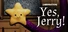 [ABERRATION] Yes,Jerry!