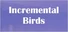 Incremental Birds