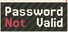 Password Not Valid