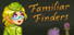 Familiar Finders