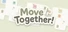 Move Together!