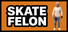 Skate Felon